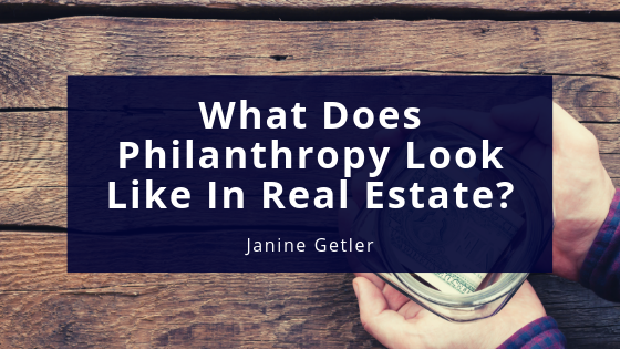 What Does Philanthropy Look Like In Real Estate?